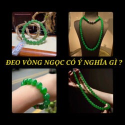 Ý Nghĩa Của Việc Đeo Vòng Tay Ngọc