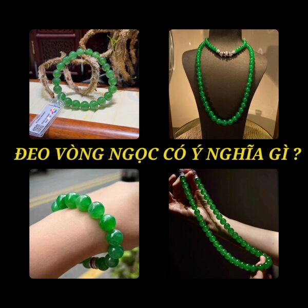 Ý Nghĩa Của Việc Đeo Vòng Tay Ngọc