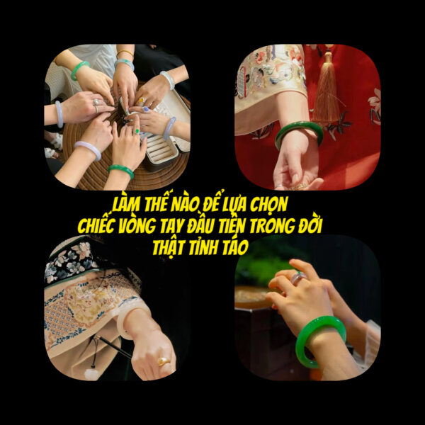 Giúp Bạn Lựa Chọn Chiếc Vòng Tay Ngọc Đầu Tiên Trong Đời Thật Tỉnh Táo.